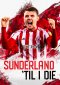 Sunderland 'Til I Die